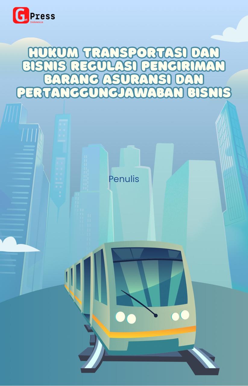 Hukum Transportasi dan Bisnis: Regulasi Pengiriman Barang, Asuransi, dan Pertanggungjawaban Bisnis